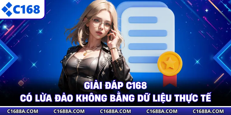 Giải đáp C168 có lừa đảo không bằng dữ liệu thực tế