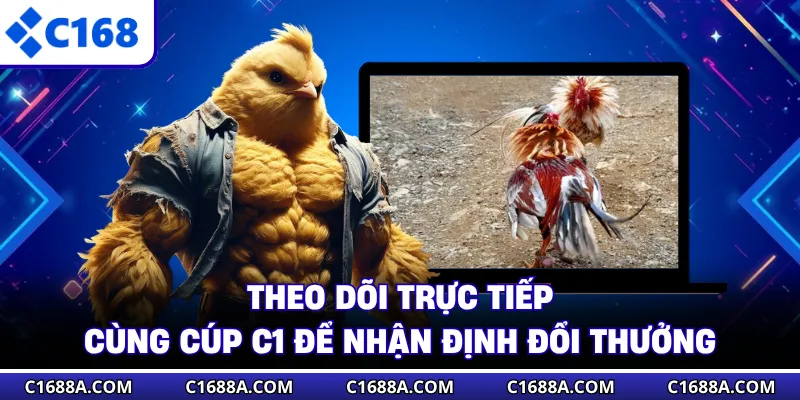 Theo dõi trực tiếp cùng cúp C1 để nhận định đổi thưởng